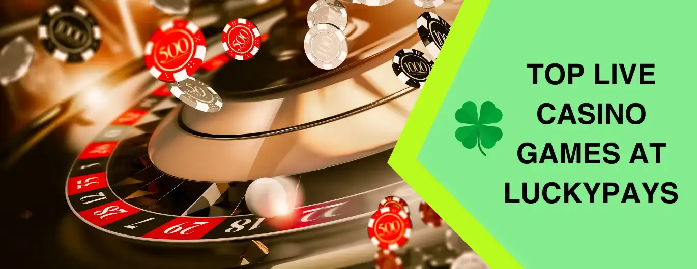 A roulette wheel with flying chips and the text 'Top Live Casino Games at Lucky Pays' on a green banner featuring a four-leaf clover.