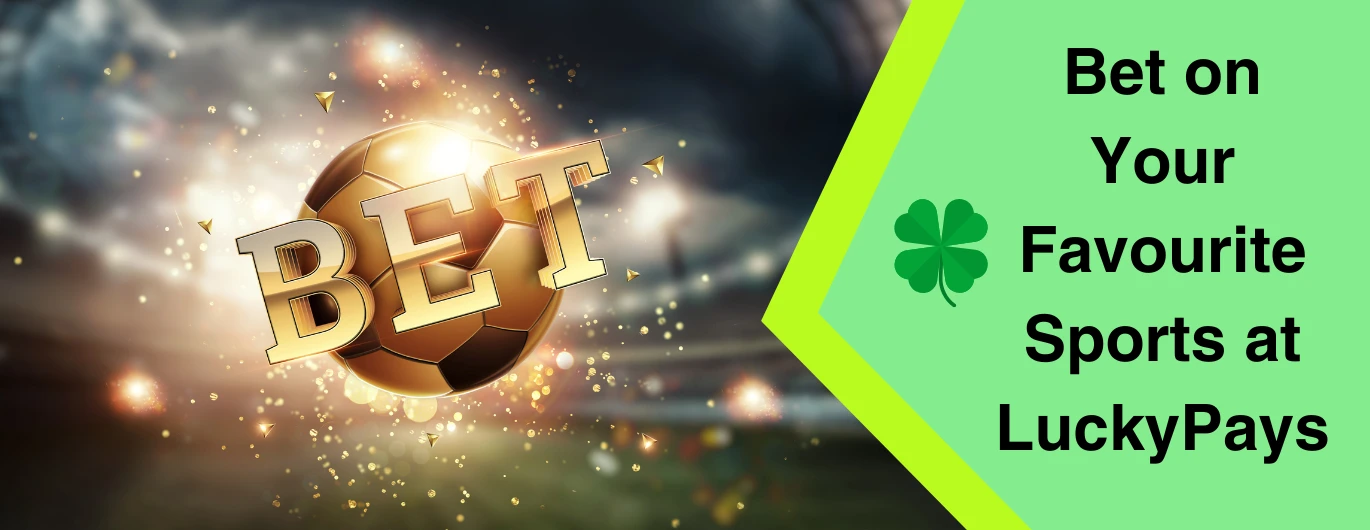 Gold soccer ball with "BET" sparkles beside text promoting sports betting at Lucky Pays.