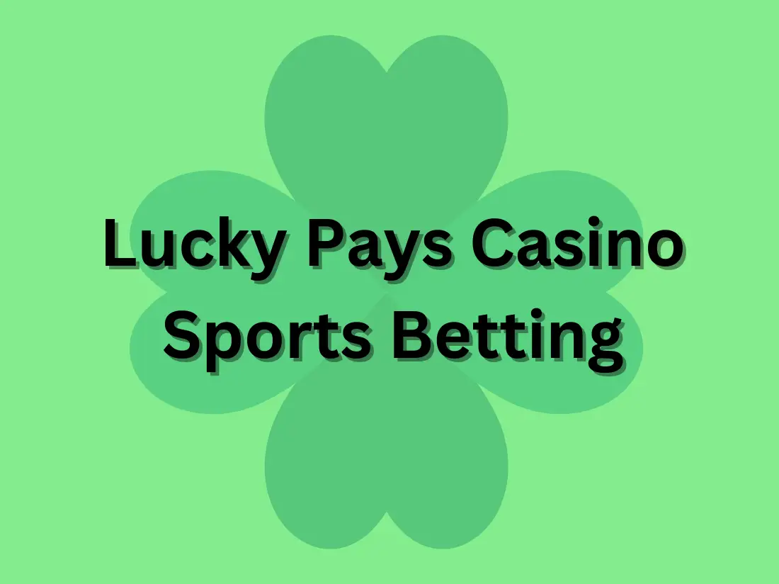 Lucky Pays Casino Sports Betting: Best Odds for NL Players